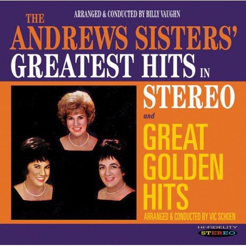 Andrews Sisters: Greatest Hits In Stereo/Great Golden Hits