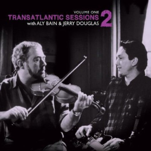 Bain, Aly / Douglas, Jerry: Transatlantic Sessions 2: 1