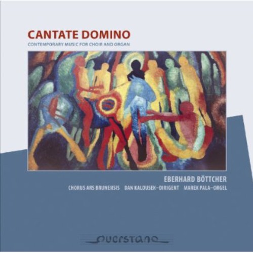 Bottcher / Chorus Ars Brunensis / Kalousek: Cantate Domino