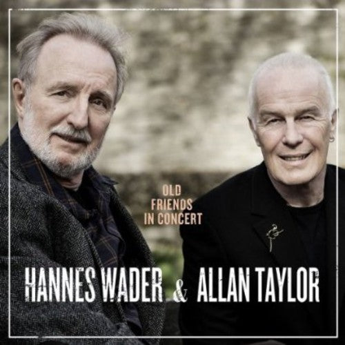 Wader, Hannes & Allan Taylor: Old Friends in Concert