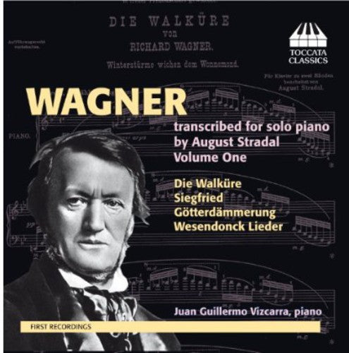 Wagner / Vizcarra, Juan Guillermo: Wagner Transcribed for Solo Piano By Stradal 1