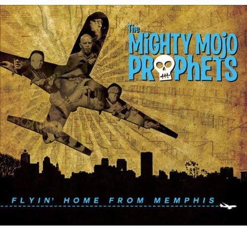 Mighty Mojo Prophets: Flyin Home from Memphis