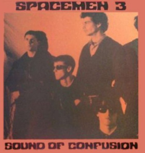 Spacemen 3: Sound of Confusion