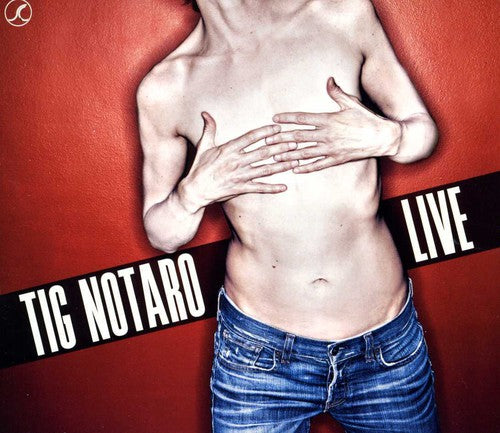 Notaro, Tig: Live