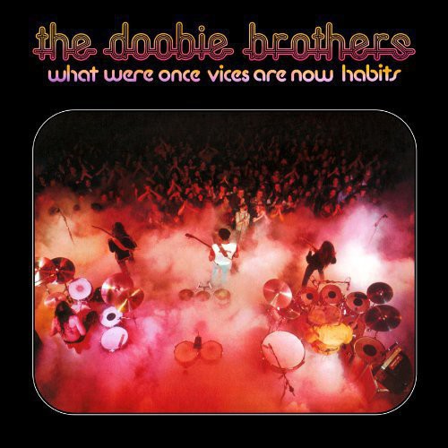 Doobie Brothers: What Were Once Vices Are Now Habits