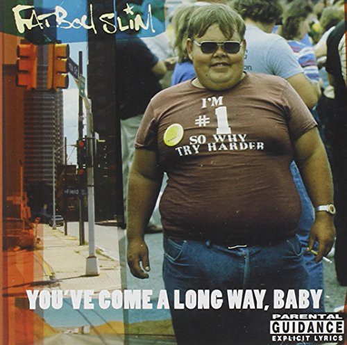 Fatboy Slim: Youve Come a Long Way Baby