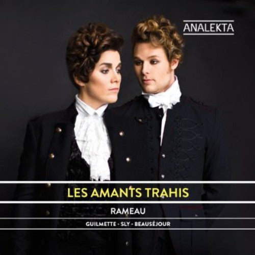 Rameau / Sly / Guilmette / Beausejour: Les Amants Trahis