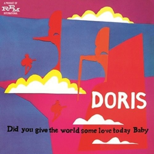 Doris: Did You Give the World Some Love Today Baby