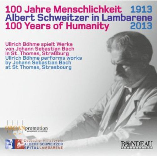 Bach, J.S. / Boehme, Ullrich: 100 Years of Humanity: Schweitzer in Lambarene