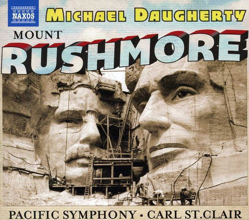 Daugherty / Jacobs / Pacific Chorale / st. Clair: Mount Rushmore