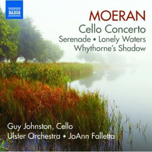 Moeran / Falletta / Ulster Orchestra: Cello Concerto / Serenade / Lonely Waters