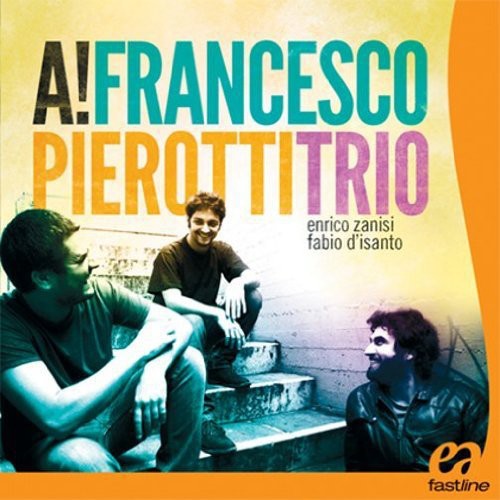 Pierotti, Francesco Trio: A!