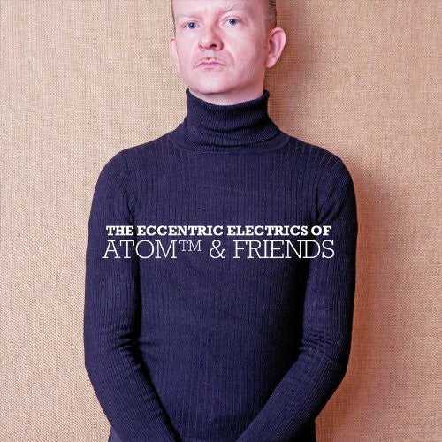 Atom & Friends: The Eccentric Electrics Of Atom and Friends