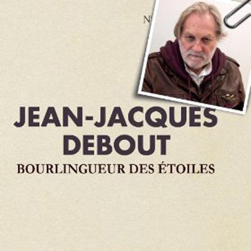 Debout, Jean Jacques: Bourlingueur Des Etoiles