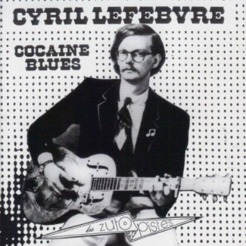 Lefebvre, Cyril: Cocaine Blues