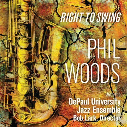 Woods, Phil / Depaul Univ Jazz Ensemble: Right to Swing