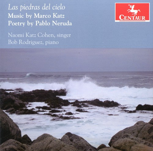 Katz / Neruda / Cohen / Rodriguez: Las Piedras Del Cielo