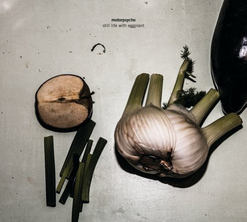 Motorpsycho: Still Life with Eggplant