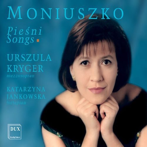 Moniuszko / Kryger / Jankowska-Borzykowska: Songs