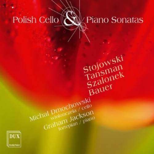 Stojowski / Tansman / Dmochowski / Jackson: Polish Cello & Piano Sonatas