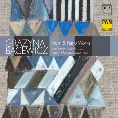 Bacewicz / Niziol / Mazurkiewicz: Violin & Piano Works