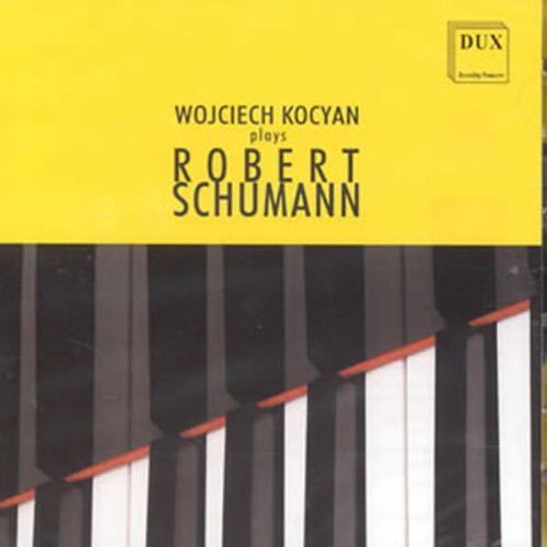 Schumann / Kocyan: Wojciech Kocyan Plays Robert Schumann