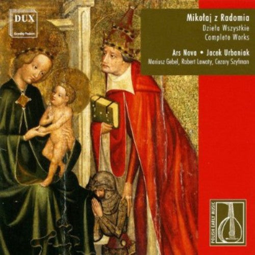 De Radom / Ars Nova / Urbaniak: Complete Music of Mikolaj of Radom