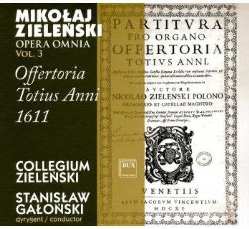 Zielenski / Galonski / Bialko: Opera Omnia 3: Offertoria Totius Anni 1611