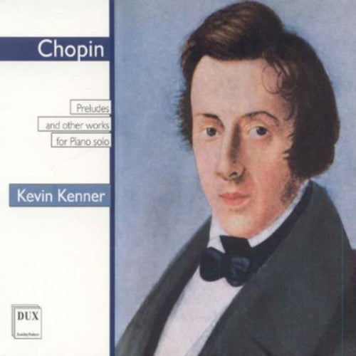 Chopin / Kenner: Kenner Plays Chopin: Preludes