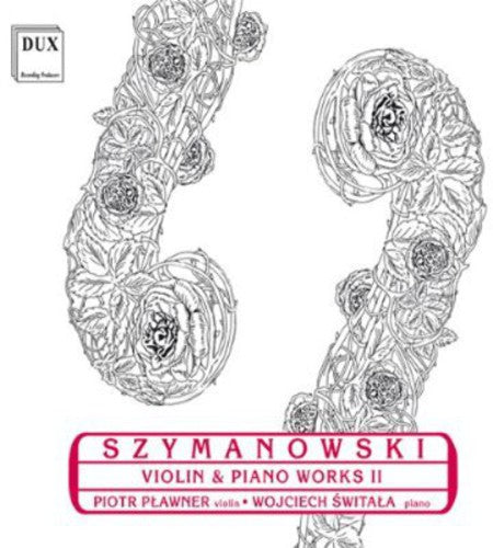 Szymanowski / Plawner / Switala: Violin & Piano Works