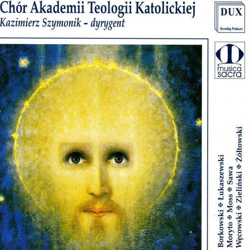 Borkowski / Lukaszewski / Moss / Sawa / Szymonik: Warsaw Teology Academy Choir Performs