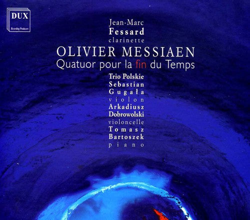 Messiaen / Fessard / Trio Polskie: Quartet for the End of Time