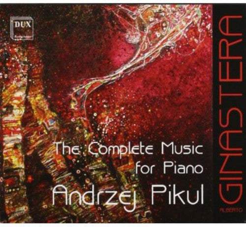 Ginastera / Pikul, Andrzej: Complete Music for Piano