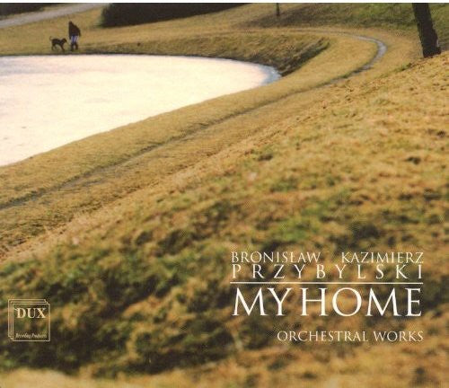 Przybylski / Oberbek / Polish Radio & Television: My Home: Orchestral Works