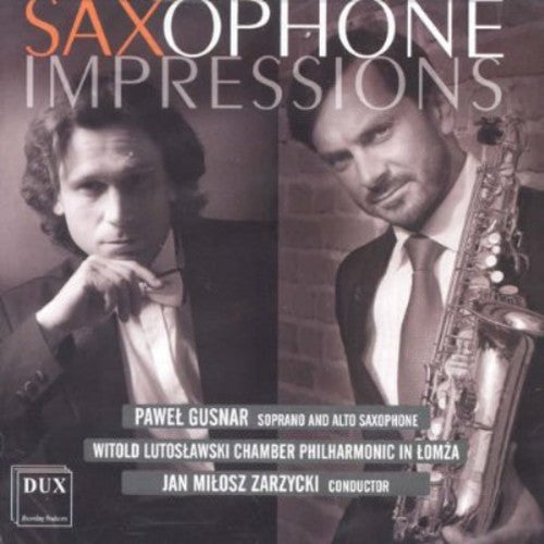 Gusnar / Witold Lutoslawski Chamber Philharmonic: Saxophone Impressions