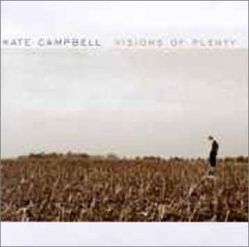 Campbell, Kate: Visions of Plenty