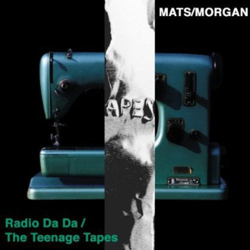 Mats/Morgan: Radio Da Da/The Teenage Tapes