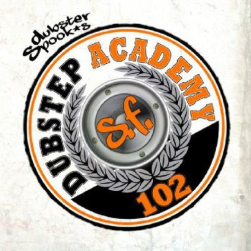 Dubstep Academy 102: Dubstep Academy 102