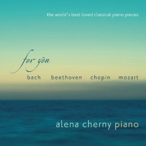 Cherny, Alena: For You: World's Best Loved Classical Piano Pieces