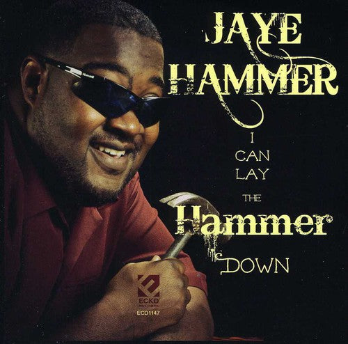 Hammer, Jaye: I Can Lay the Hammer Down