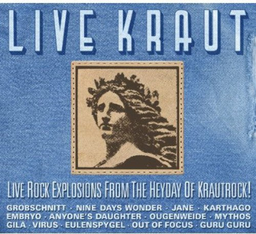 Live Kraut: Live Rock Explosions From Heyday of: Live Kraut: Live Rock Explosions From The Heyday Of Krautrock