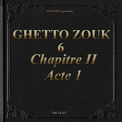 Ghetto Zouk 6 Chap II Act I: Ghetto Zouk 6 Chap II Act I