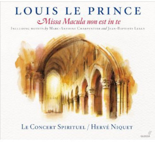 Charpentier / Le Spirituel / Niquet: Louis Le Prince Missa MacUla Non Est in Te