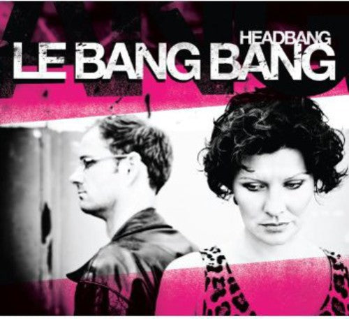 Le Bang Bang: Headbang