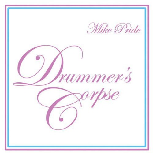 Pride, Mike: Drummer's Corpse