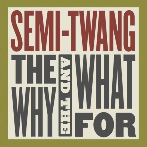 Semi-Twang: The Why & The What For