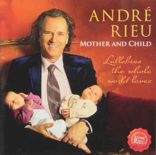 Rieu, Andre: Mother & Child: Lullabies the Whole World Loves