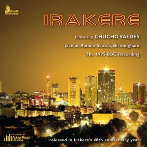 Irakere / Valdes: Live At Ronnie Scott's Birmingham: The 1995 BBC Recording