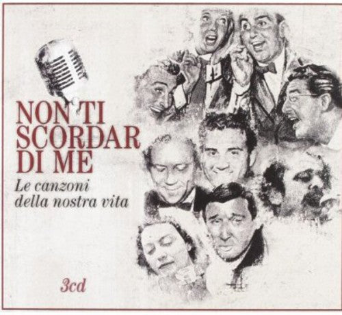 Non Ti Scordar Di Me...Le Canzoni Della Nostra Vit: Non Ti Scordar Di Me...Le Canzoni Della Nostra Vit