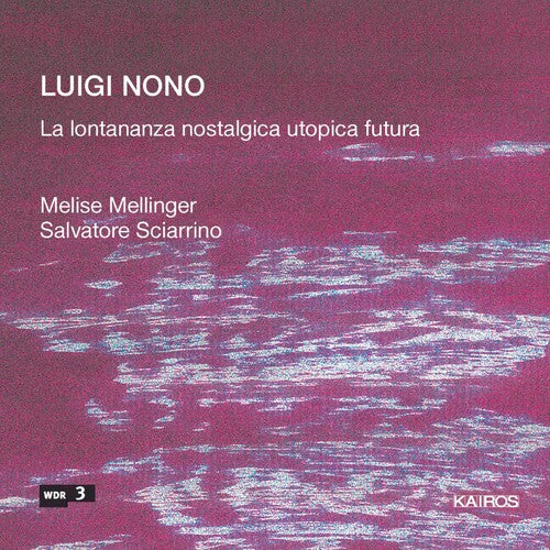 Nono / Mellinger: Lontananza Nostalgica Utopica